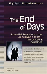 The end of days : essential selections from apocalyptic texts : annotated & explained cover image