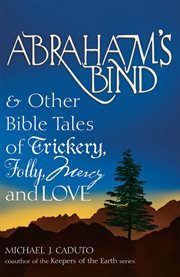 Abraham's bind. & Other Bible Tales of Trickery, Folly, Mercy and Love cover image