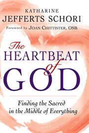 The heartbeat of God : finding the sacred in the middle of everything cover image