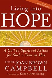 Living into hope : a call to spiritual action for such a time as this cover image