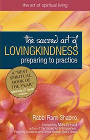 The sacred art of lovingkindness : preparing to practice cover image