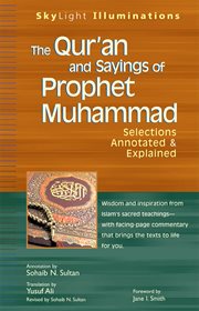 The Qurʼan and sayings of Prophet Muhammad : selections annotated & explained cover image