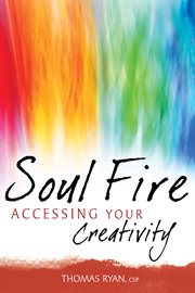 Soul fire : accessing your creativity cover image