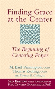 Finding grace at the center : the beginning of centering prayer cover image