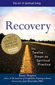 Recovery-the sacred art. The Twelve Steps as Spiritual Practice cover image