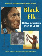 Black Elk : Native American man of spirit cover image