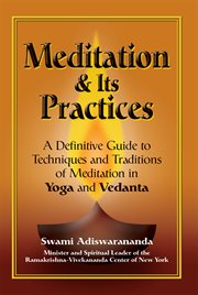 Meditation & its practices : a definitive guide to techniques and traditions of meditation in yoga and vedanta cover image