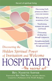 Hospitality, the sacred art : discovering the hidden spiritual power of invitation and welcome cover image