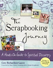 The scrapbooking journey : a hands-on guide to spiritual discovery cover image