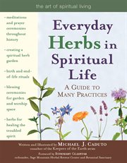Everyday herbs in spiritual life : a guide to many practices cover image