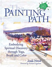 The painting path : embodying spiritual discovery through yoga, brush, and color cover image