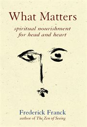 What matters : spiritual nourishment for head and heart cover image