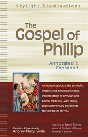 The gospel of philip. Annotated & Explained cover image