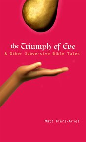 The triumph of eve. & Other Subversive Bible Tales cover image