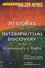Awakening the spirit, inspiring the soul. 30 Stories of Interspiritual Discovery in the Community of Faiths cover image
