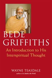 Bede Griffiths : an introduction to his interspiritual thought cover image