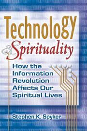 Technology & spirituality. How the Information Revolution Affects Our Spiritual Lives cover image