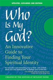Who is my god?. An Innovative Guide to Finding Your Spiritual Identity cover image