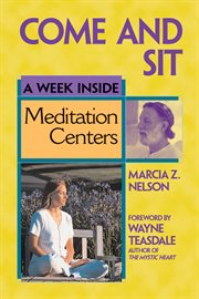 Come and sit : a week inside meditation centers cover image