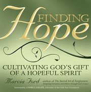 Finding hope : cultivating God's gift of a hopeful spirit cover image