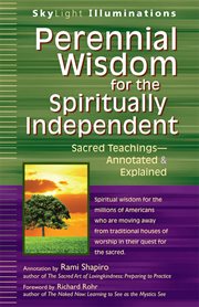 Perennial wisdom for the spiritually independent. Sacred Teachings-Annotated & Explained cover image