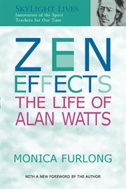 Zen effects : the life of Alan Watts cover image