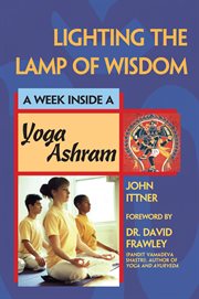 Lighting the lamp of wisdom : a week inside a yoga ashram cover image