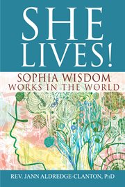 She lives! : Sophia wisdom works in the world cover image