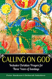 Calling on God : inclusive Christian prayers for three years of Sundays cover image