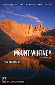 Mount Whitney : The Complete Trailhead to Summit Guide cover image