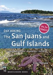 Day Hiking: The San Juans & Gulf Islands : National Parks * Anacortes * Victoria cover image