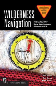 Wilderness Navigation : Finding Your Way Using Map, Compass, Altimeter & Gps cover image