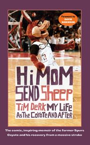 Hi Mom, send sheep!: my life as the Coyote and after cover image