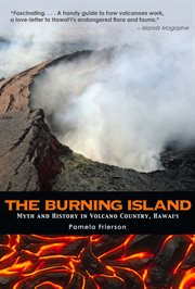 The Burning Island: myth and history in Volcano Country, Hawai'i cover image
