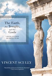 The earth, the temple, and the gods: Greek sacred architecture cover image