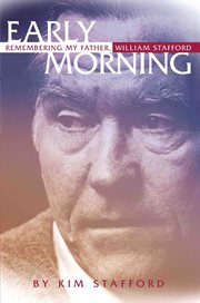 Early morning: remembering my father, William Stafford cover image