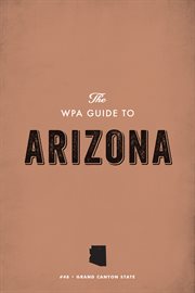 The WPA Guide to Arizona: the Grand Canyon State cover image