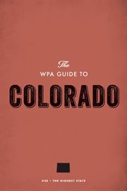 The WPA guide to Colorado: the highest state cover image