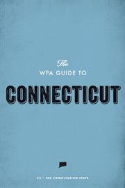 The WPA Guide to Connecticut The WPA Guide to Connecticut