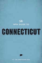 The WPA Guide to Connecticut: the Constitution State cover image