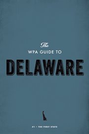 The WPA Guide to Delaware: the First State cover image