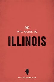 The WPA guide to Illinois: the prairie state cover image