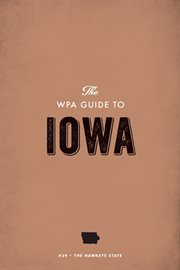 The WPA guide to Iowa: the hawkeye state cover image