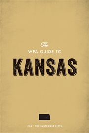 The WPA Guide to Kansas: the Sunflower State cover image