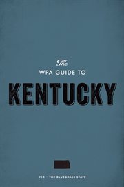 The WPA guide to Kentucky: the bluegrass state cover image