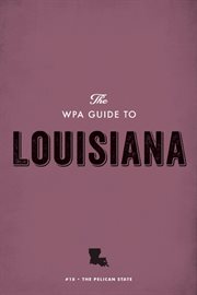 The WPA guide to Louisiana: the pelican state cover image