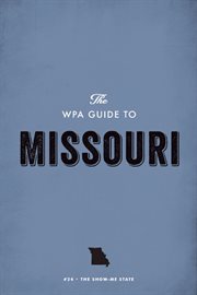 The WPA guide to Missouri: the Show-Me State cover image