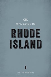 The WPA Guide to Rhode Island The WPA Guide to Rhode Island