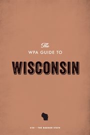 The WPA guide to Wisconsin: the Badger State cover image