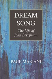 Dream song: the life of John Berryman cover image